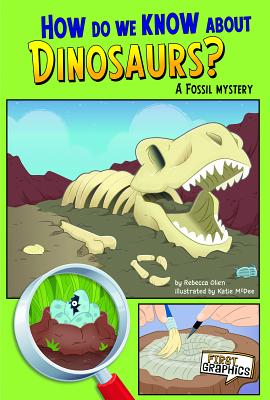 How Do We Know about Dinosaurs?: A Fossil Mystery - Olien, Rebecca