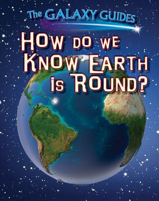 How Do We Know Earth Is Round? - Wood, Alix