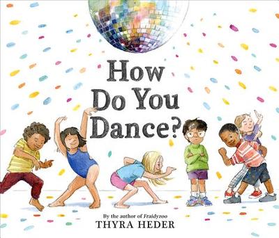 How Do You Dance?: A Picture Book - Heder, Thyra