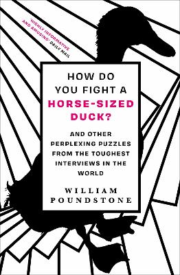 How Do You Fight a Horse-Sized Duck?: And Other Perplexing Puzzles from the Toughest Interviews in the World - Poundstone, William