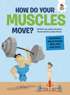 How Do Your Muscles Move?: Questions about Bones, Skin, Hair, and More
