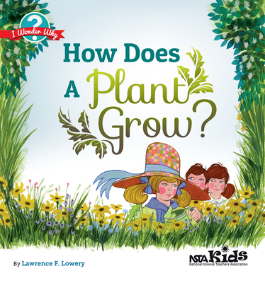 How Does a Plant Grow? - Lowery, Lawrence F