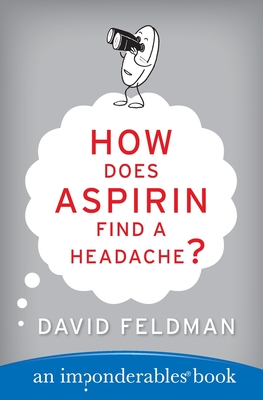 How Does Aspirin Find a Headache? - Feldman, David