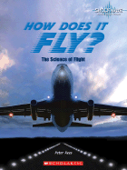 How Does It Fly?: The Science of Flight