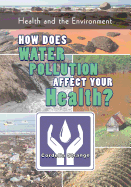 How Does Water Pollution Affect Your Health?