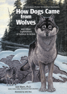 How Dogs Came from Wolves: And Other Explorations of Science in Action