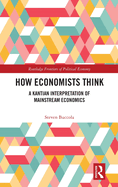 How Economists Think: A Kantian Interpretation of Mainstream Economics