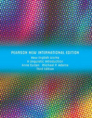 How English Works: A Linguistic Introduction: Pearson New International Edition - Curzan, Anne, and Adams, Michael