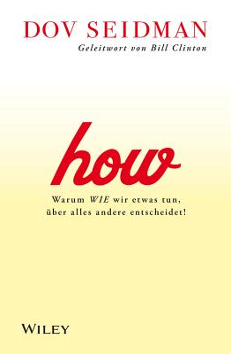 How!: Erfolg und Wertsteigerung durch das richtige zwischenmenschliche-Verhalten im Unternehmen - Seidman, Dov, and Knill, B?rbel (Translated by), and Clinton, Bill, President (Foreword by)