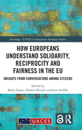 How Europeans Understand Solidarity, Reciprocity and Fairness in the EU: Insights from Conversations Among Citizens
