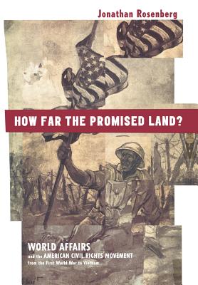 How Far the Promised Land?: World Affairs and the American Civil Rights Movement from the First World War to Vietnam - Rosenberg, Jonathan