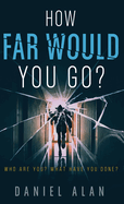 How Far Would You Go?