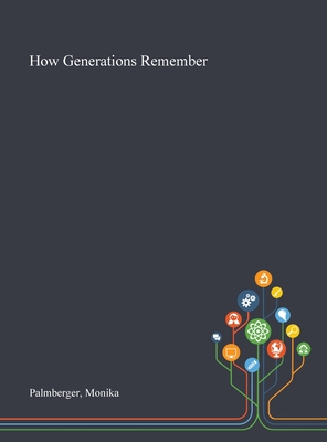 How Generations Remember - Palmberger, Monika