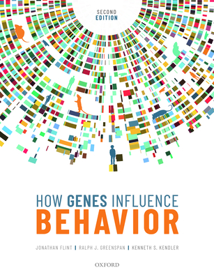 How Genes Influence Behavior - Flint, Jonathan, and Greenspan, Ralph J., and Kendler, Kenneth S.