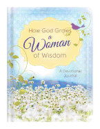 How God Grows a Woman of Wisdom: A Devotional Journal
