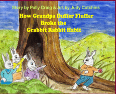 How Grandpa Duffer Fluffer Broke the Grabbit Rabbit Habit