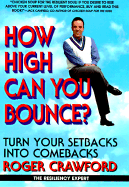 How High Can You Bounce?: Turn Setbacks Into Comebacks