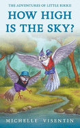 How High is the Sky?: The Adventures of Little Rikkii