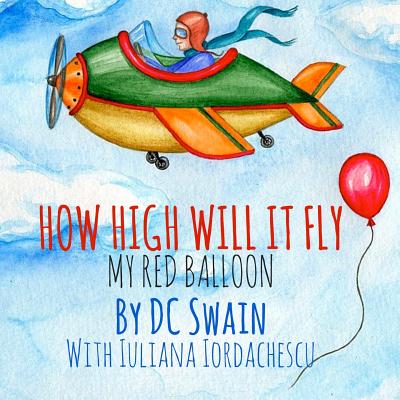 How High Will It Fly?: My Red Balloon - Swain, DC