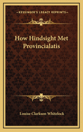 How Hindsight Met Provincialatis