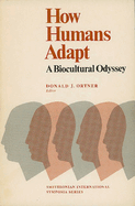 How Humans Adapt: A Biocultural Odyssey