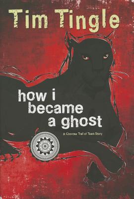 How I Became a Ghost, Book 1: A Choctaw Trail of Tears Story - Tingle, Tim