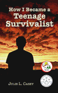 How I Became a Teenage Survivalist