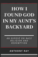 How I Found God in My Aunt's Backyard