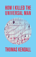How I Killed the Universal Man