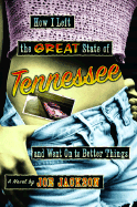 How I Left the Great State of Tennessee and Went on to Better Things - Jackson, Joe