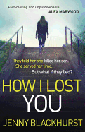 How I Lost You: 'Utterly gripping' Clare Mackintosh