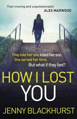 How I Lost You: 'Utterly gripping' Clare Mackintosh - Blackhurst, Jenny