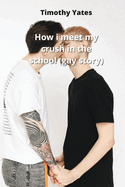 How i meet my crush in the school (gay story)