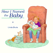 How I Named the Baby - Shute, Linda, and Grant, Christy (Editor)