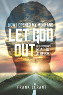 How I Opened My Mind and Let God Out: An Electrician's Road to Atheism