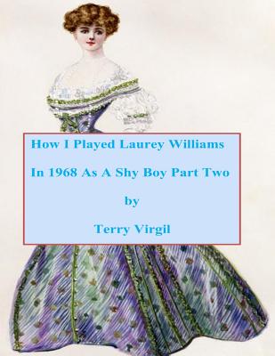 How I Played Laurey Williams In 1968 As A Shy Boy Part Two - Virgil, Terry