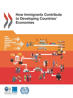 How immigrants contribute to developing countries' economies - Organisation for Economic Co-operation and Development: Development Centre