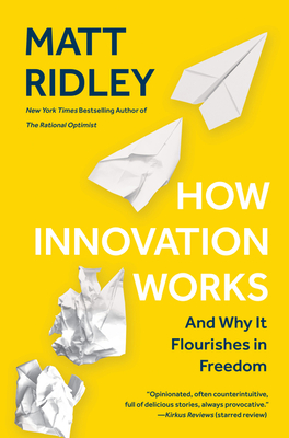 How Innovation Works: And Why It Flourishes in Freedom - Ridley, Matt