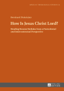 How Is Jesus Christ Lord?: Reading Kwame Bediako from a Postcolonial and Intercontextual Perspective