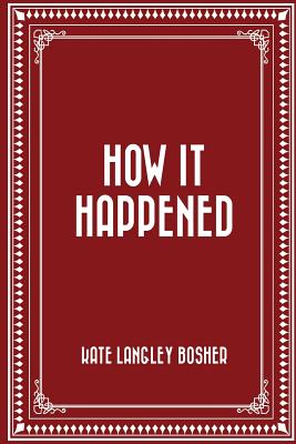 How It Happened - Bosher, Kate Langley