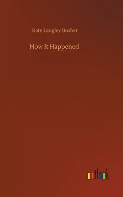 How It Happened - Bosher, Kate Langley