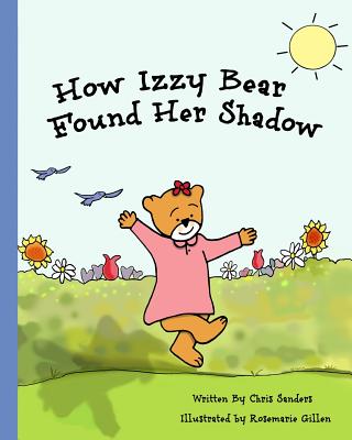 How Izzy Bear Found Her Shadow - Sanders, Chris