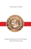 How Justices of the Peace Ruled England