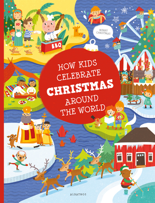 How Kids Celebrate Christmas Around the World - Hanackova, Pavla, and Medkova, Karolina