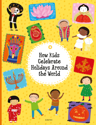 How Kids Celebrate Holidays Around the World - Hanackova, Pavla, and Harastova, Helena