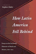 How Latin America Fell Behind: Essays on the Economic Histories of Brazil and Mexico