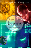 How Life Begins:: The Science of Life in the Womb