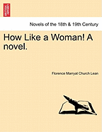 How Like a Woman! a Novel.