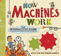 How Machines Work: The Interactive Guide to Simple Machines and Mechanisms