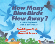 How Many Blue Birds Flew Away?: A Counting Book with a Difference - Giganti, Paul